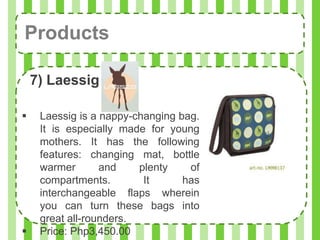Products

    7) Laessig

    Laessig is a nappy-changing bag.
     It is especially made for young
     mothers. It has the following
     features: changing mat, bottle
     warmer       and    plenty    of
     compartments.        It      has
     interchangeable flaps wherein
     you can turn these bags into
     great all-rounders.
    Price: Php3,450.00
 