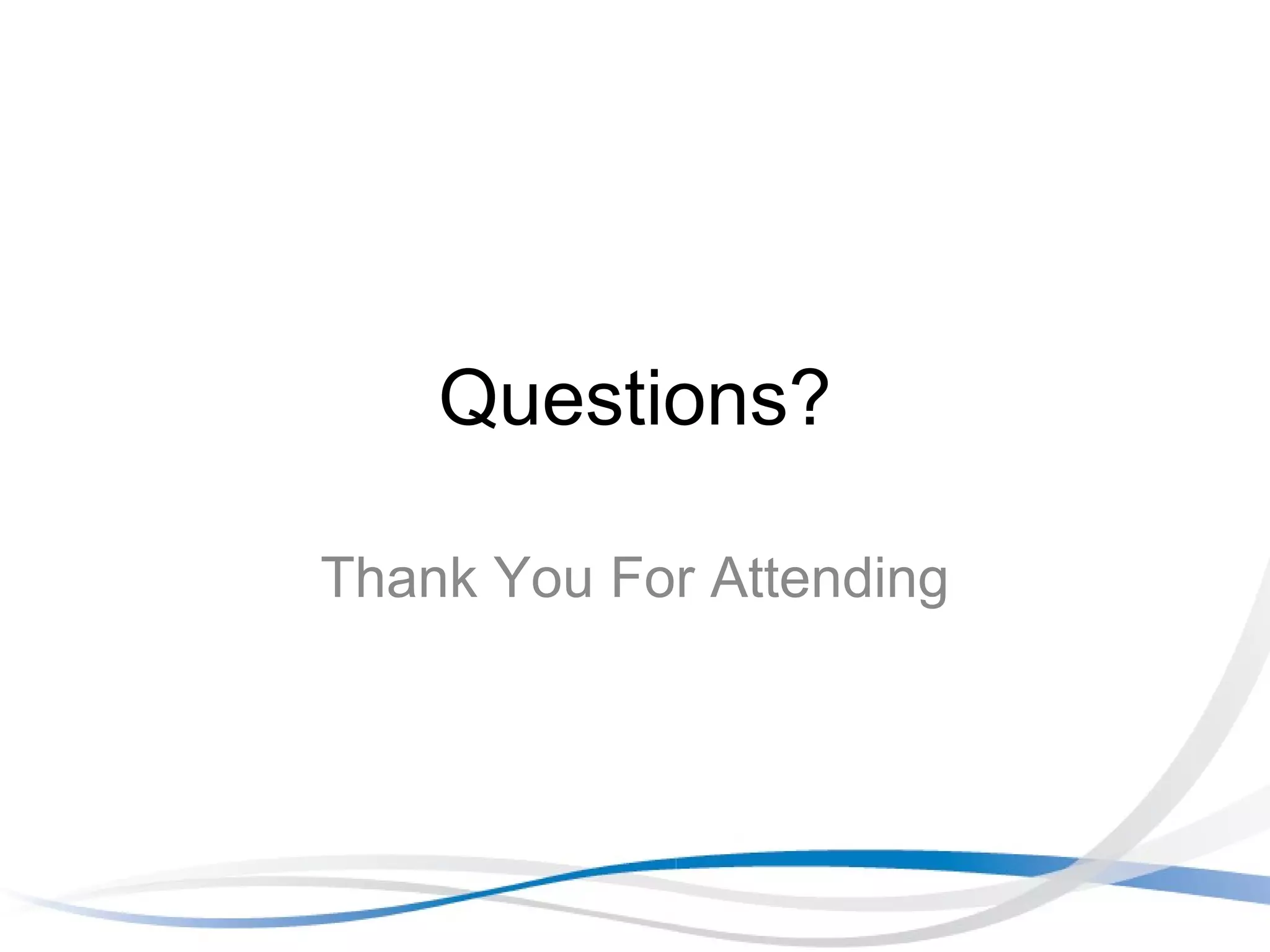 Questions? Thank You For Attending 