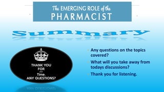 • Any questions on the topics
covered?
• What will you take away from
todays discussions?
• Thank you for listening.