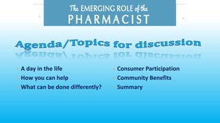 • Consumer Participation
• Community Benefits
• Summary
• A day in the life
• How you can help
• What can be done differently?