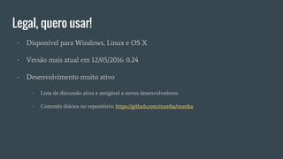 Legal, quero usar!
- Disponível para Windows, Linux e OS X
- Versão mais atual em 12/05/2016: 0.24
- Desenvolvimento muito ativo
- Lista de discussão ativa e amigável a novos desenvolvedores
- Commits diários no repositório: https://github.com/numba/numba
 
