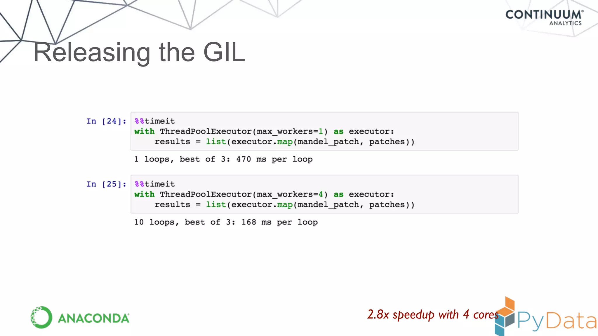 Releasing the GIL
2.8x speedup with 4 cores
 