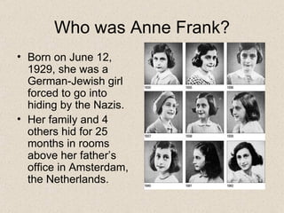 Who was Anne Frank? ,[object Object],[object Object]
