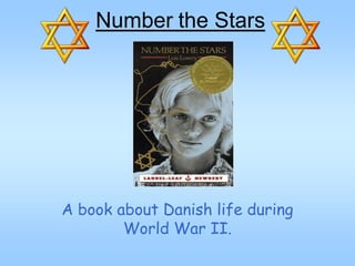 Number the Stars




A book about Danish life during
        World War II.
 