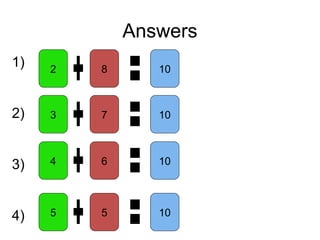 Answers
1)
2)
3)
4)
2 108
4 106
3 107
5 105
 