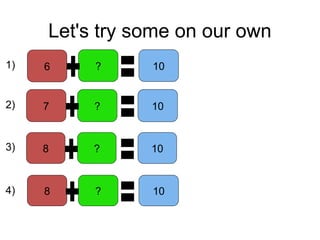Let's try some on our own
? 106
? 107
? 108
? 108
1)
2)
3)
4)
 