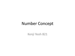 Number Concept

  Kenji Yeoh 821
 
