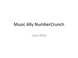 Music Ally NumberCrunch June 2010 