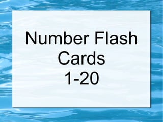 Number Flash
Cards
1-20
 