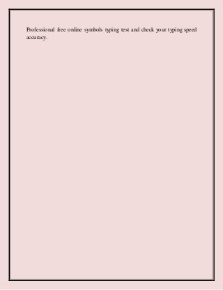 Professional free online symbols typing test and check your typing speed
accuracy.
 