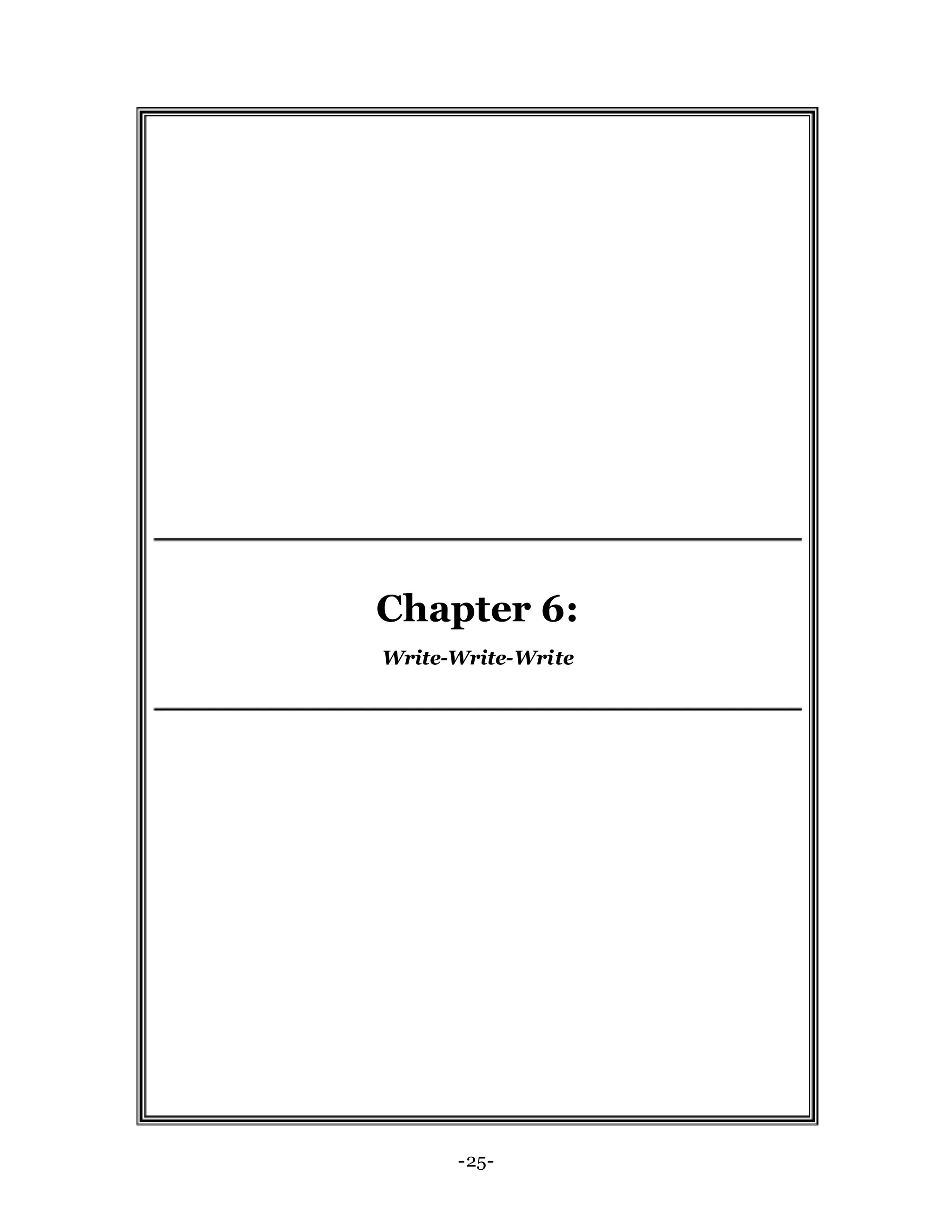 Chapter 6:
Write-Write-Write
-25-
 