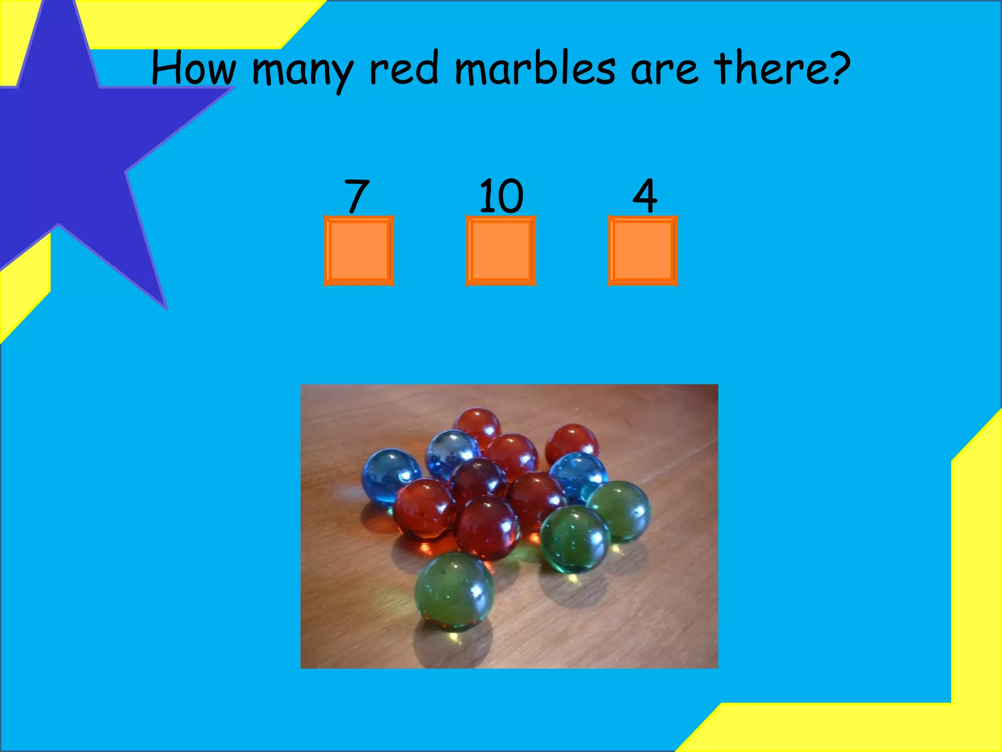 How many red marbles are there? 7  10  4 