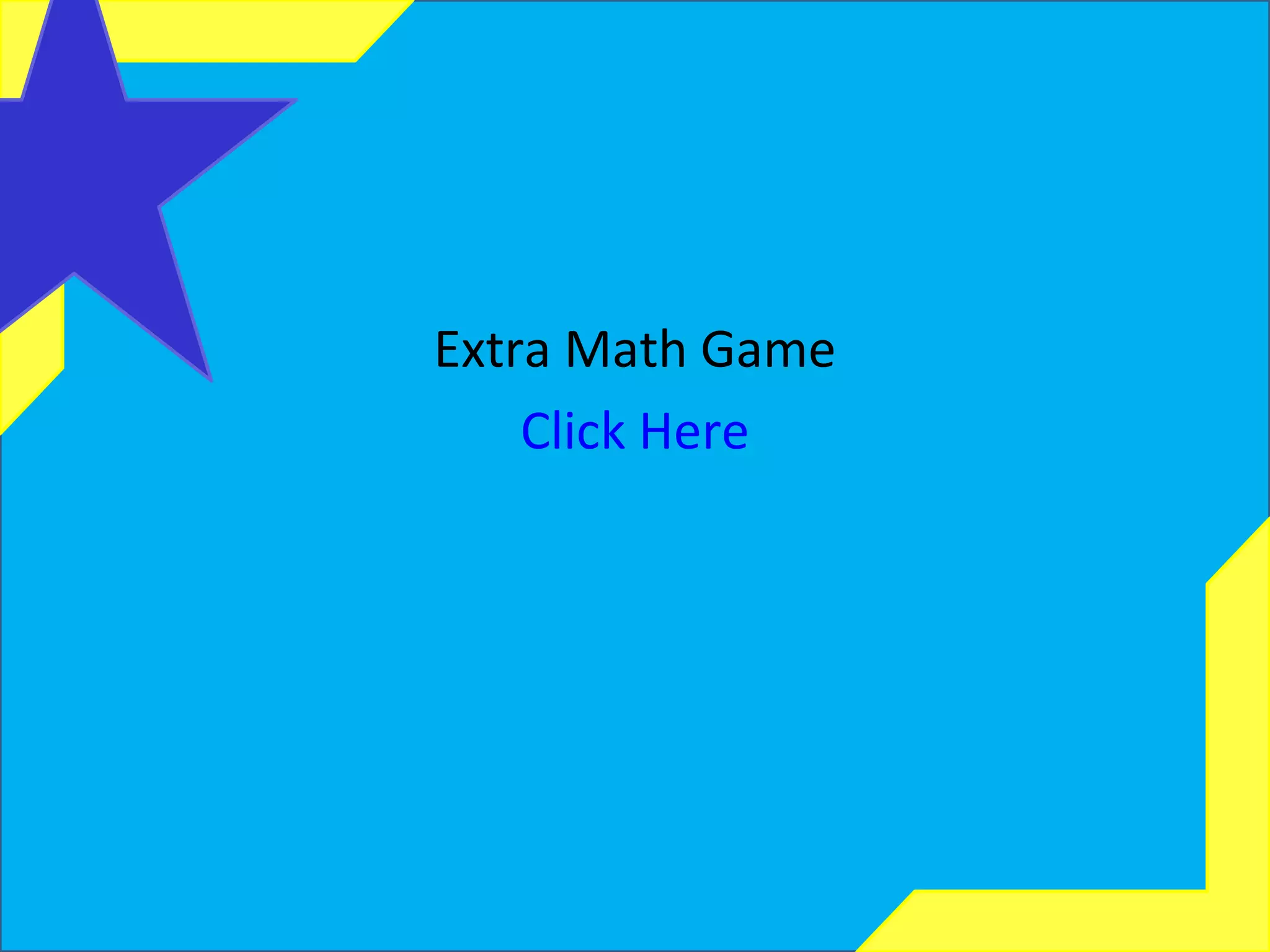 Extra Math Game Click Here 