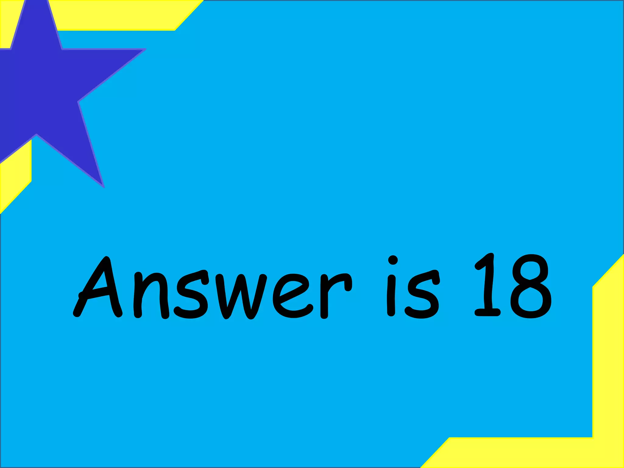 Answer is 18 
