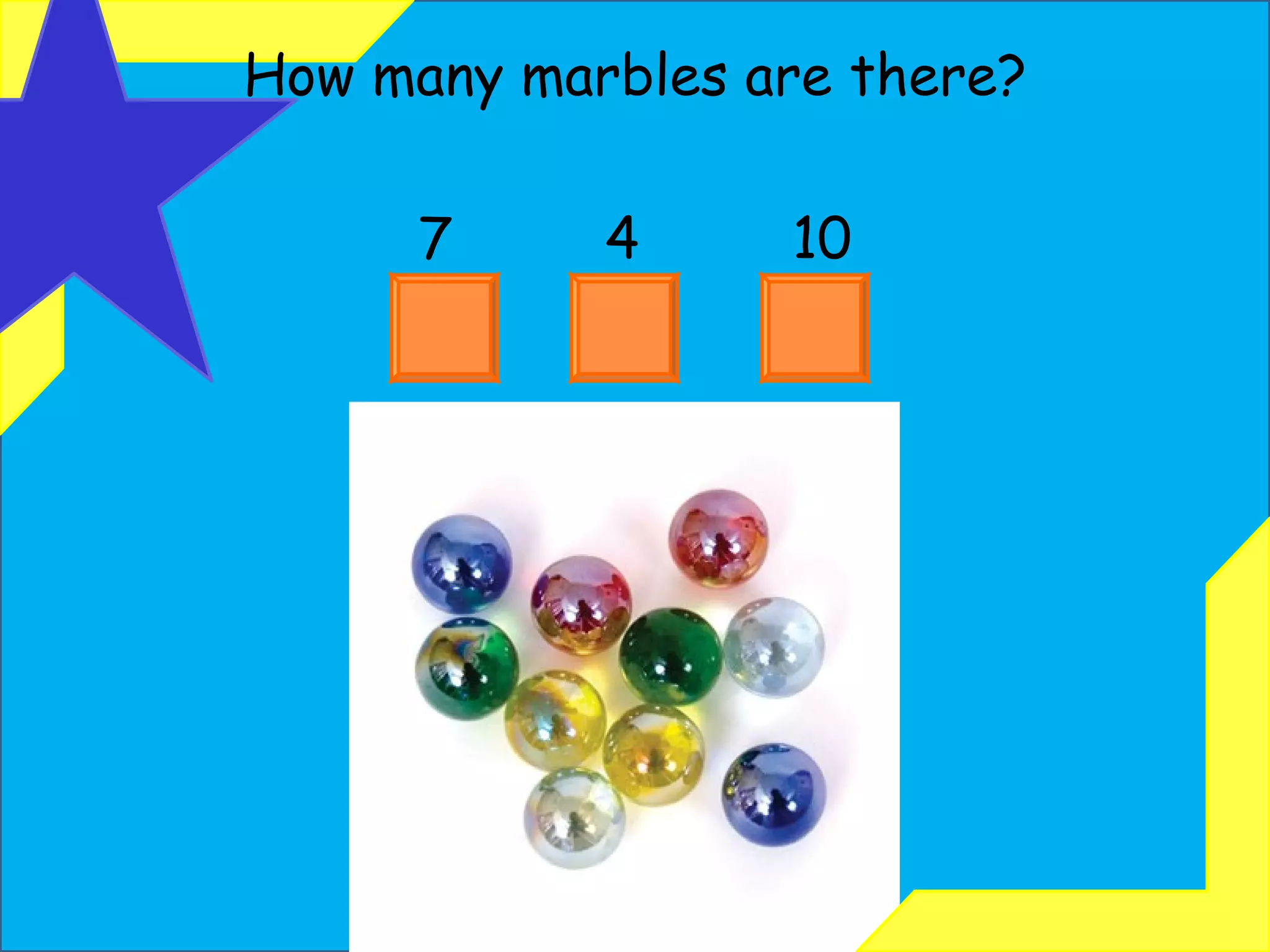 How many marbles are there? 7  4  10 