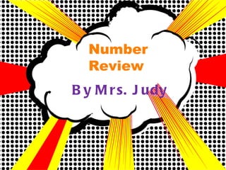 Number Review By Mrs. Judy 