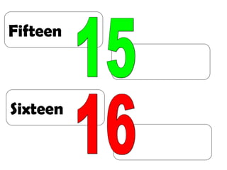 Fifteen Sixteen  15 16 