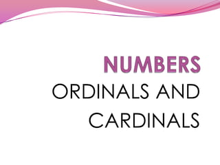 NUMBERS ORDINALS AND CARDINALS 