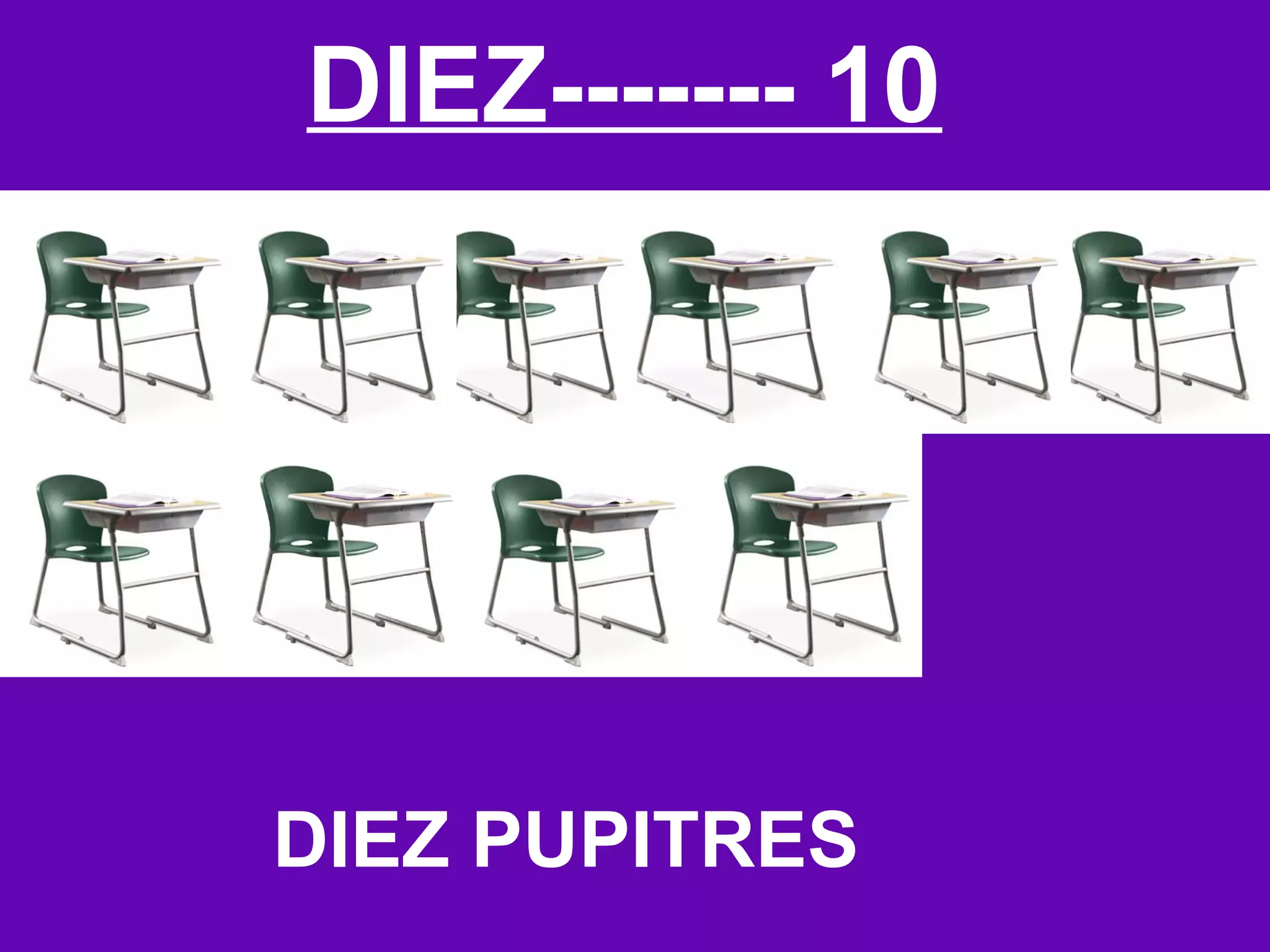 DIEZ------- 10




DIEZ PUPITRES
 