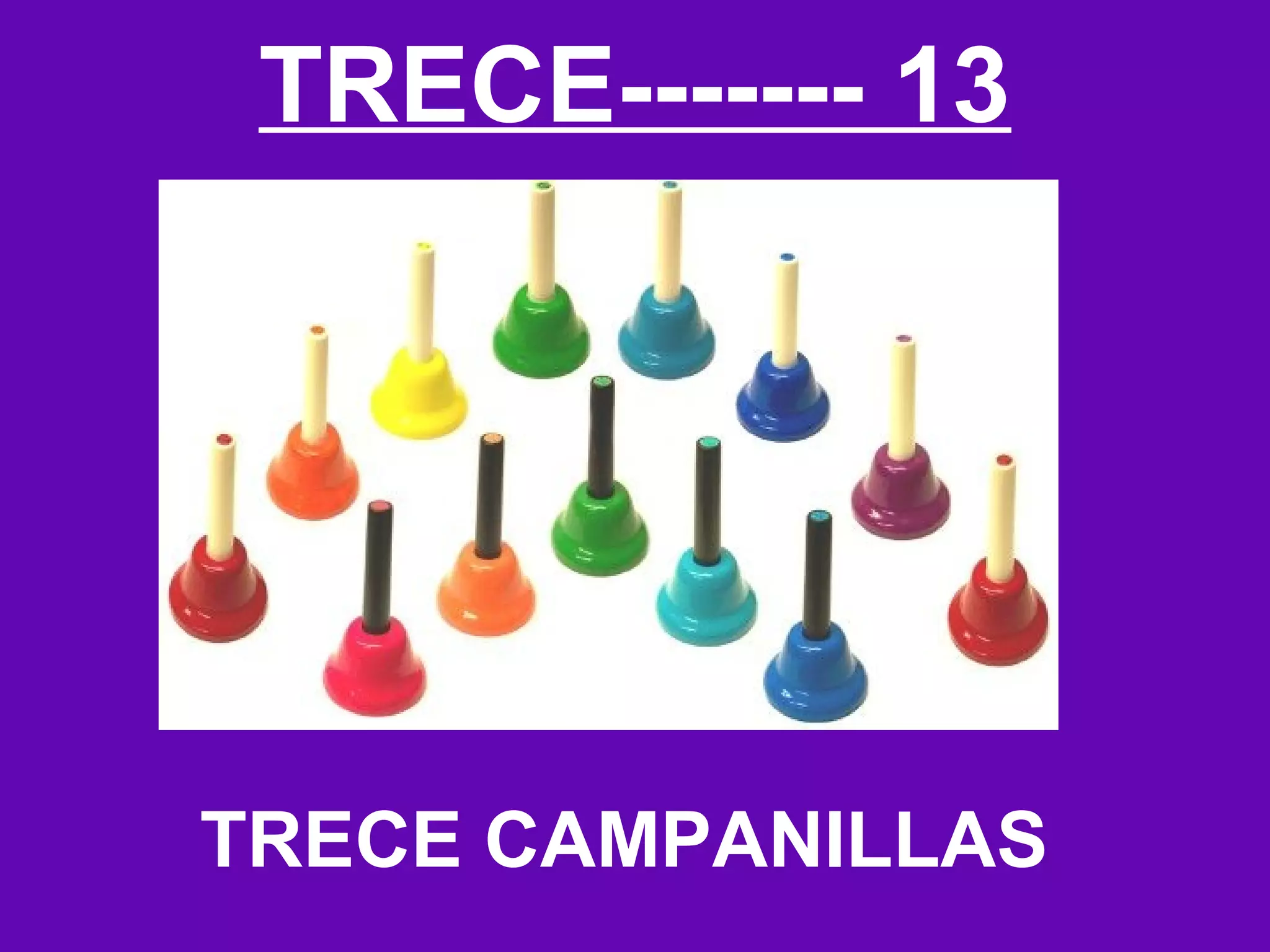 TRECE------- 13




TRECE CAMPANILLAS
 
