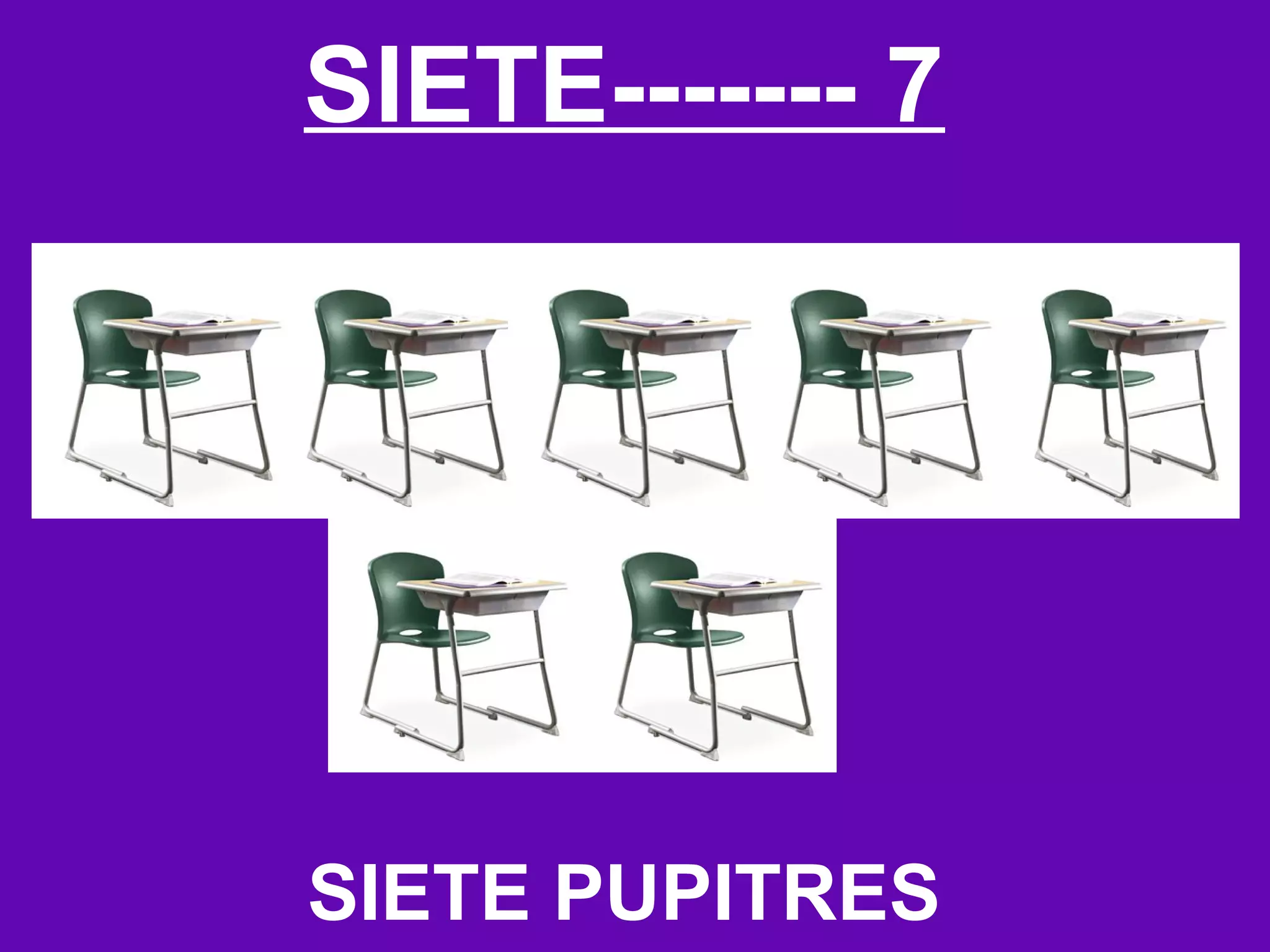 SIETE------- 7




SIETE PUPITRES
 