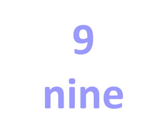 9
nine
 