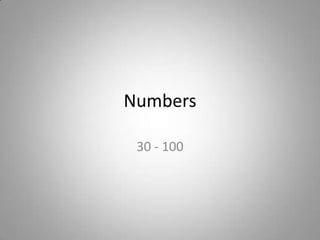 Numbers 30 - 100 