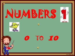 NUMBERS

  0   TO   10
 