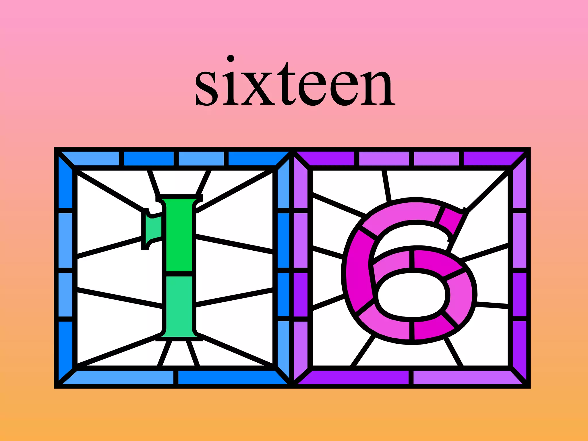 sixteen 