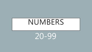 NUMBERS
20-99
 