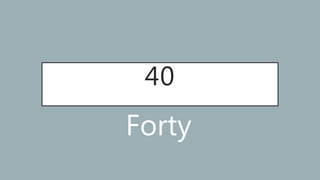 40
Forty
 
