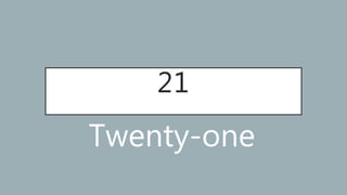 21
Twenty-one
 