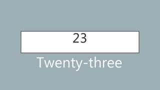 23
Twenty-three
 