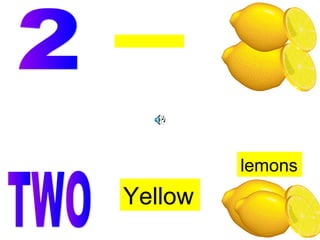 Yellow
lemons