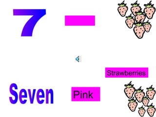 Pink
Strawberries