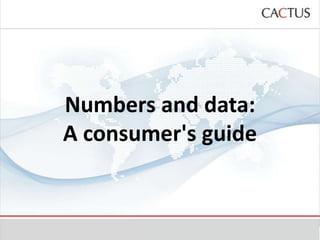 Numbers and data:
A consumer's guide
 