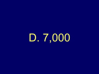 D. 7,000 