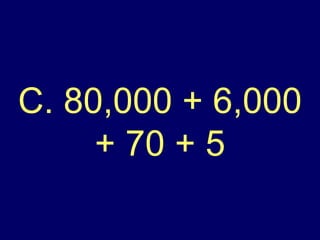 C. 80,000 + 6,000 + 70 + 5 