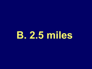 B. 2.5 miles  