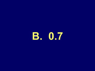 B.  0.7 
