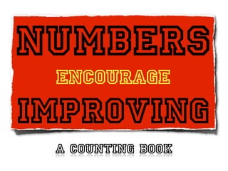 Numbers
 encourage
Improving
 A counting book
 