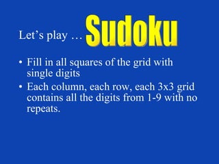 [object Object],[object Object],Sudoku Let’s play … 