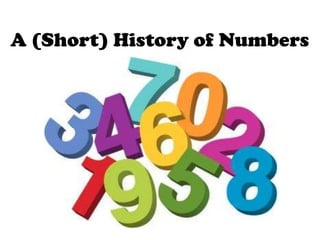 A (Short) History of Numbers 