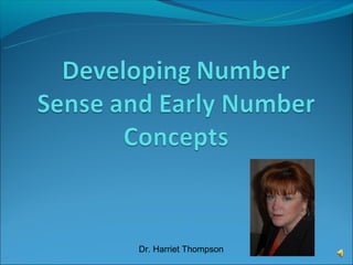 Dr. Harriet Thompson
 