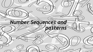 Number Sequences and
patterns
 