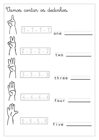 Vamos contar os dedinhos.
 