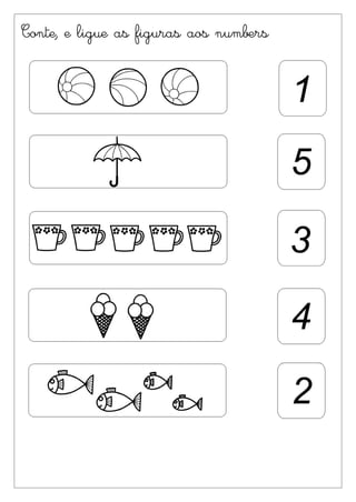 Conte, e ligue as figuras aos núumbers
 