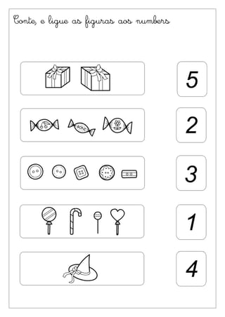 Conte, e ligue as figuras aos núumbers
 