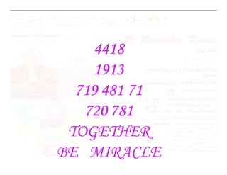 4418
1913
719 481 71
719 481 71
720 781
TOGETHER
BE MIRACLE
 