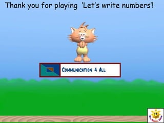 Thank you for playing ‘Let’s write numbers’! 
